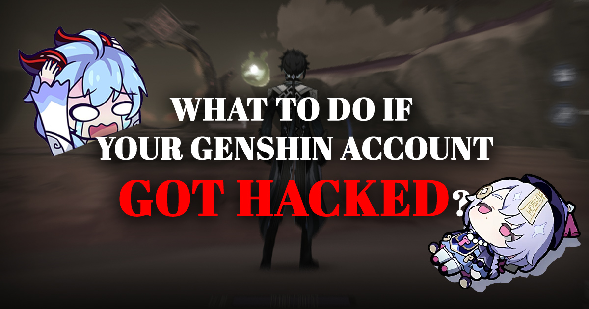 How you lost your account!! Account got hacked Friday night. Will update //  Final updates Genshin Impact